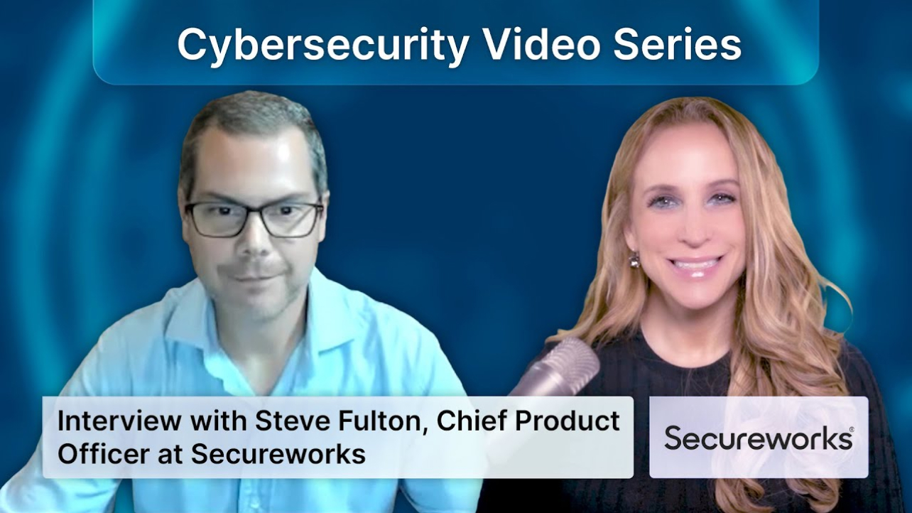 Interview with Steve Fulton, Chief Product Officer at Secureworks, with Shira Rubinoff